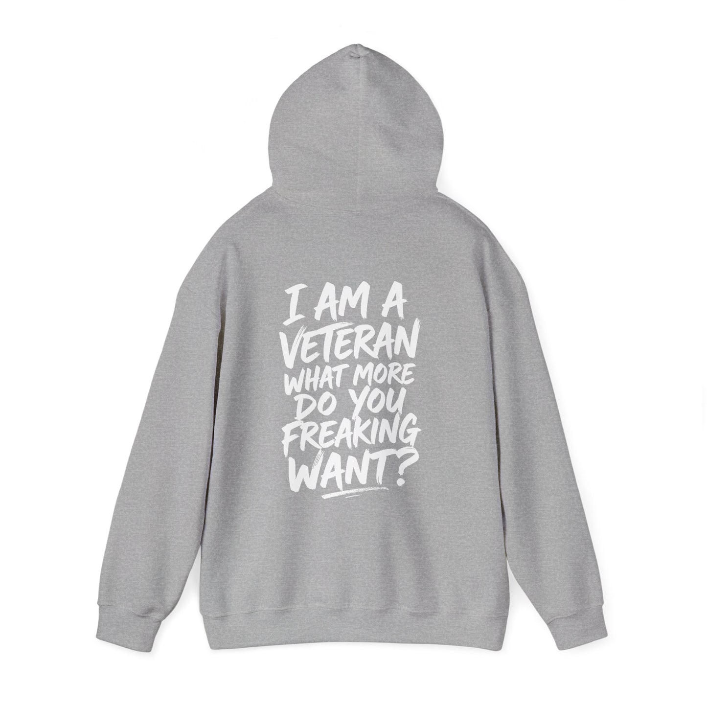 “I’M A VETERAN. WHAT MORE DO YOU FREAKING WANT?” Hoodie by The Coffee Veteran