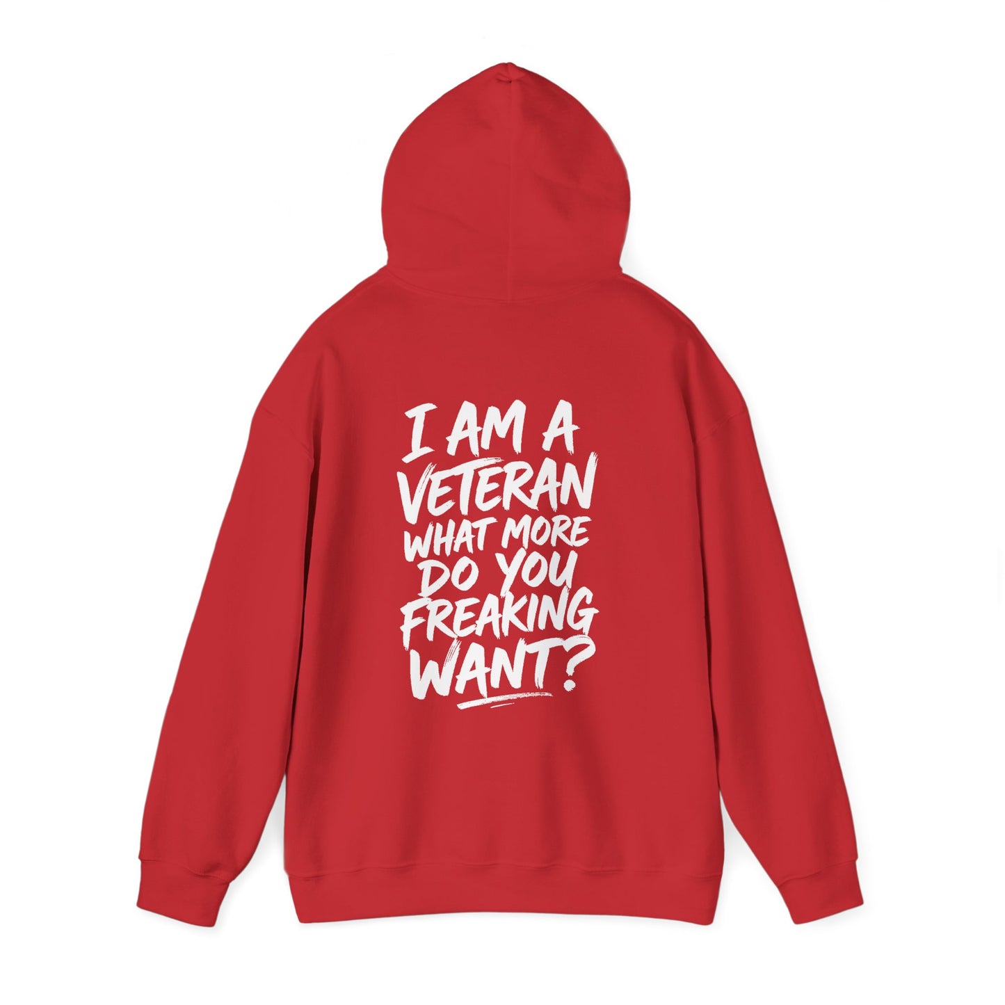“I’M A VETERAN. WHAT MORE DO YOU FREAKING WANT?” Hoodie by The Coffee Veteran