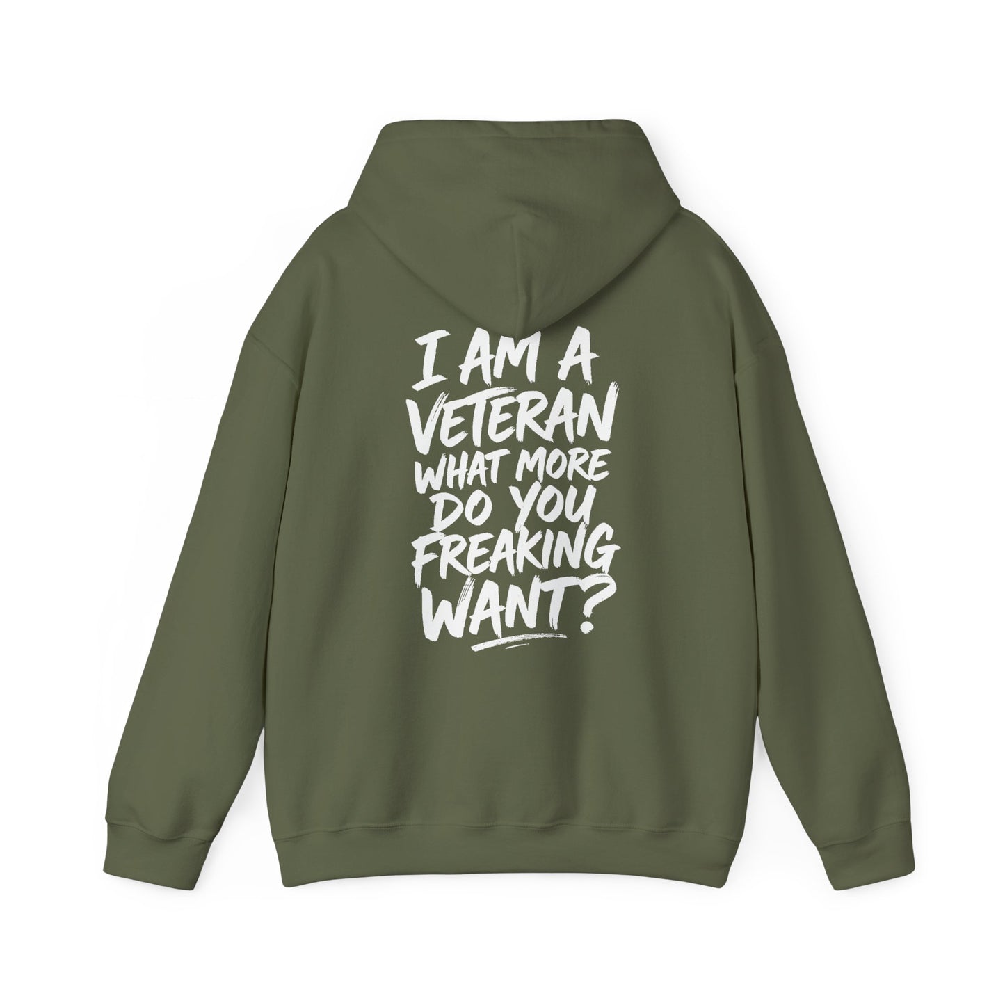 “I’M A VETERAN. WHAT MORE DO YOU FREAKING WANT?” Hoodie by The Coffee Veteran