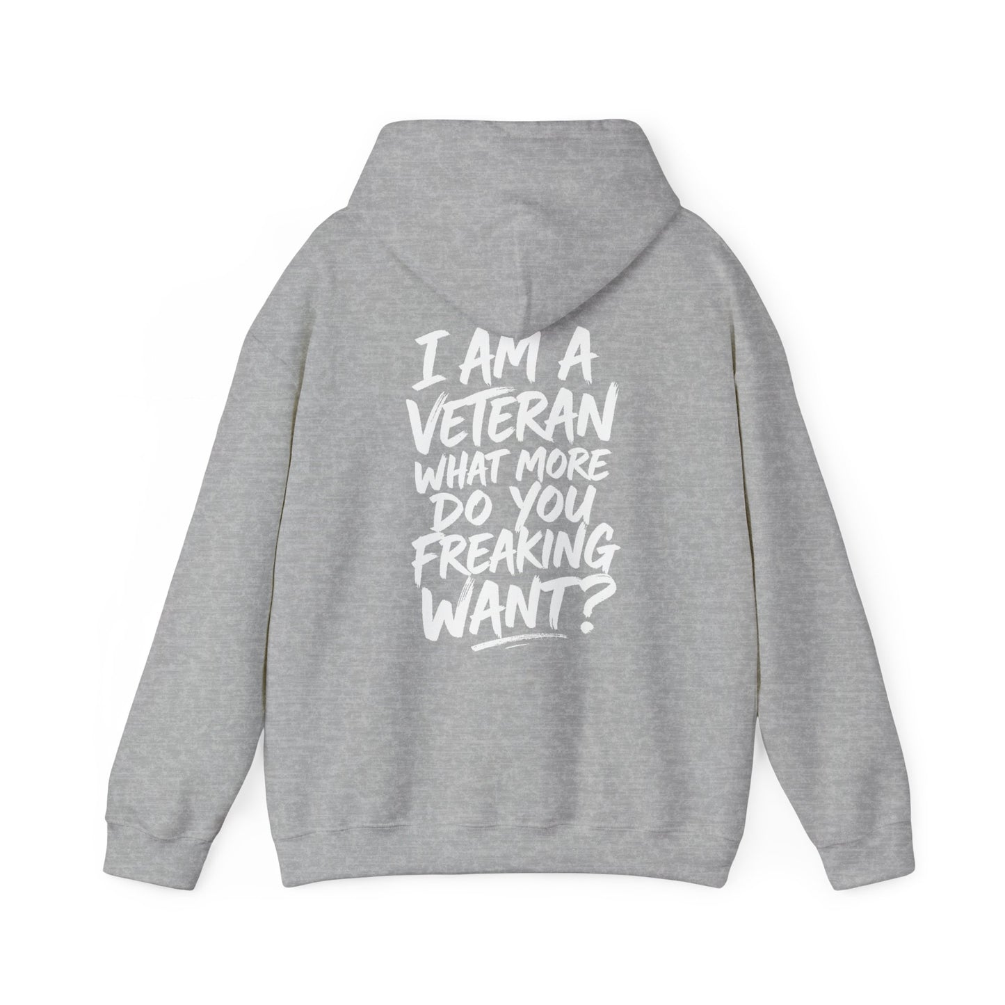 “I’M A VETERAN. WHAT MORE DO YOU FREAKING WANT?” Hoodie by The Coffee Veteran