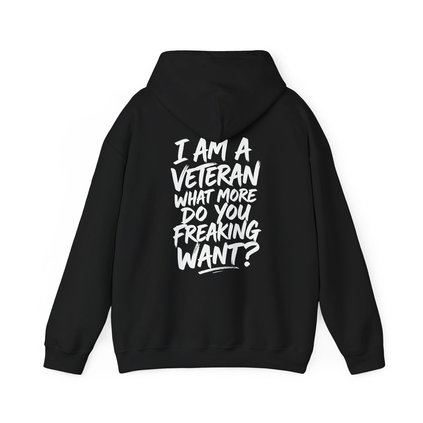 “I’M A VETERAN. WHAT MORE DO YOU FREAKING WANT?” Hoodie by The Coffee Veteran