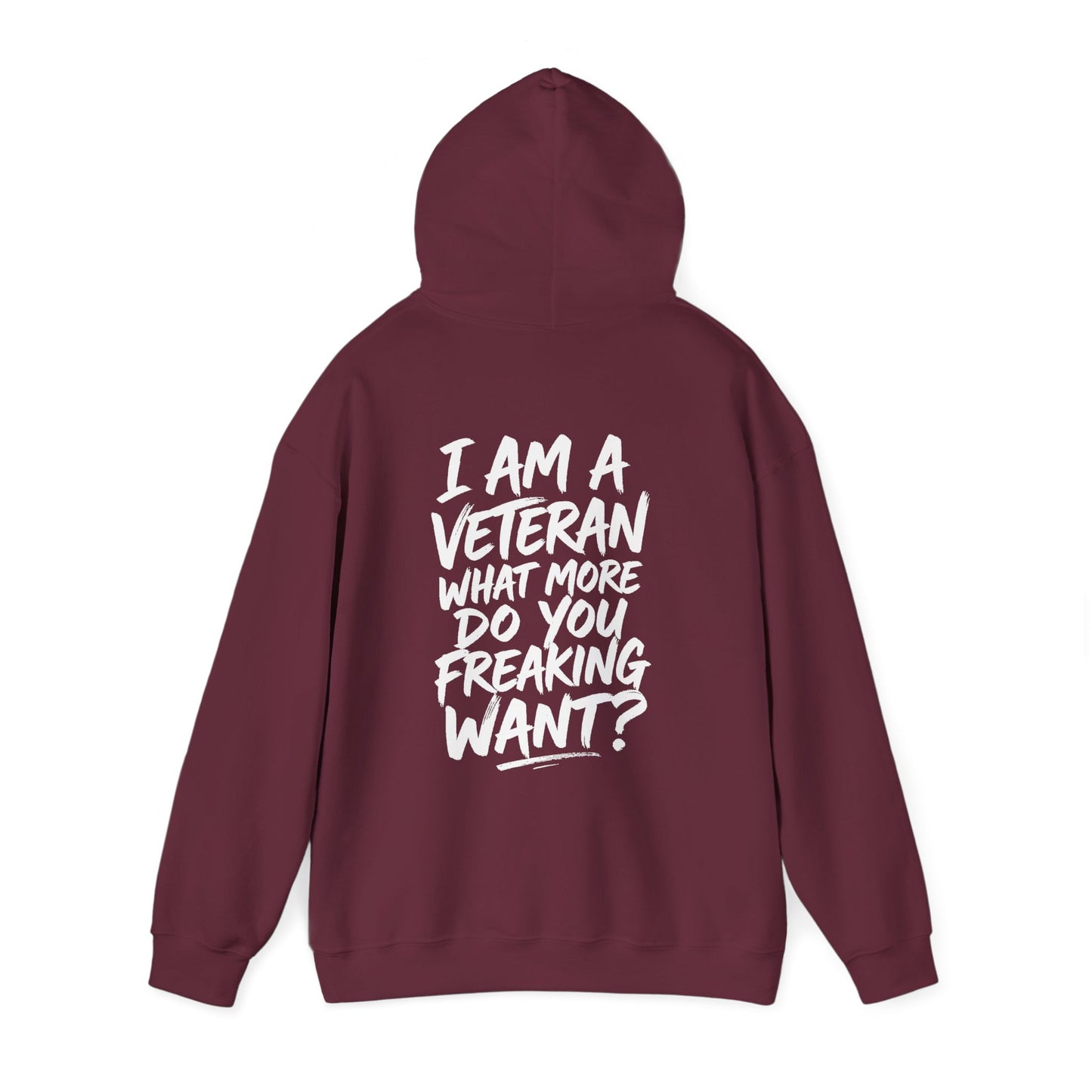 “I’M A VETERAN. WHAT MORE DO YOU FREAKING WANT?” Hoodie by The Coffee Veteran