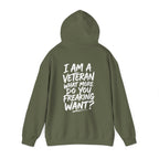 “I’M A VETERAN. WHAT MORE DO YOU FREAKING WANT?” Hoodie by The Coffee Veteran