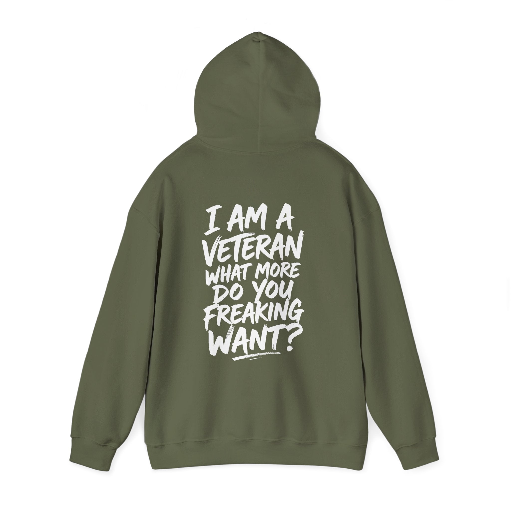 “I’M A VETERAN. WHAT MORE DO YOU FREAKING WANT?” Hoodie by The Coffee Veteran