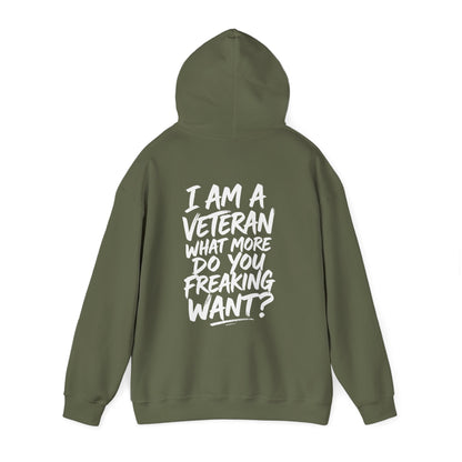 “I’M A VETERAN. WHAT MORE DO YOU FREAKING WANT?” Hoodie by The Coffee Veteran