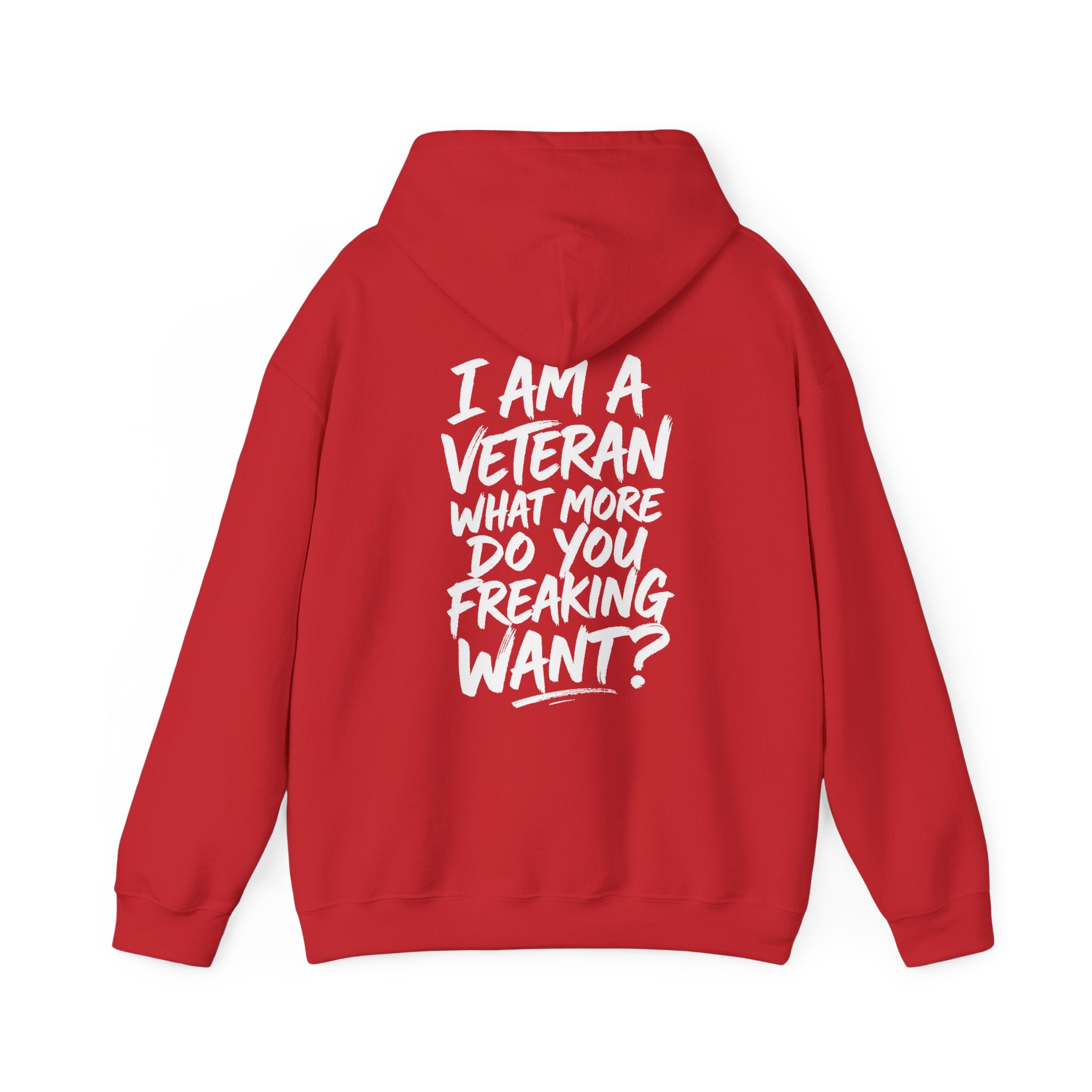 “I’M A VETERAN. WHAT MORE DO YOU FREAKING WANT?” Hoodie by The Coffee Veteran