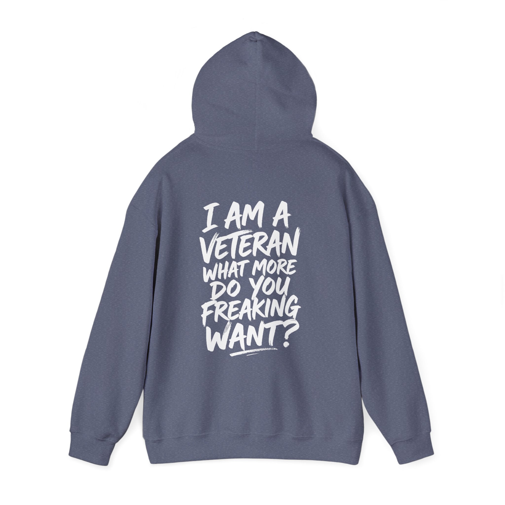 “I’M A VETERAN. WHAT MORE DO YOU FREAKING WANT?” Hoodie by The Coffee Veteran