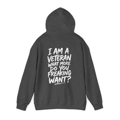 “I’M A VETERAN. WHAT MORE DO YOU FREAKING WANT?” Hoodie by The Coffee Veteran