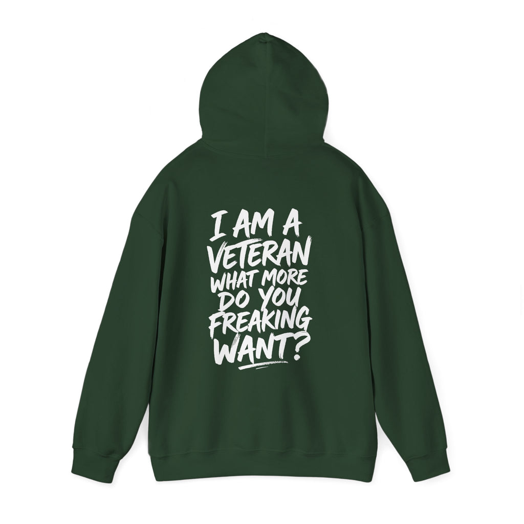 “I’M A VETERAN. WHAT MORE DO YOU FREAKING WANT?” Hoodie by The Coffee Veteran