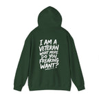 “I’M A VETERAN. WHAT MORE DO YOU FREAKING WANT?” Hoodie by The Coffee Veteran
