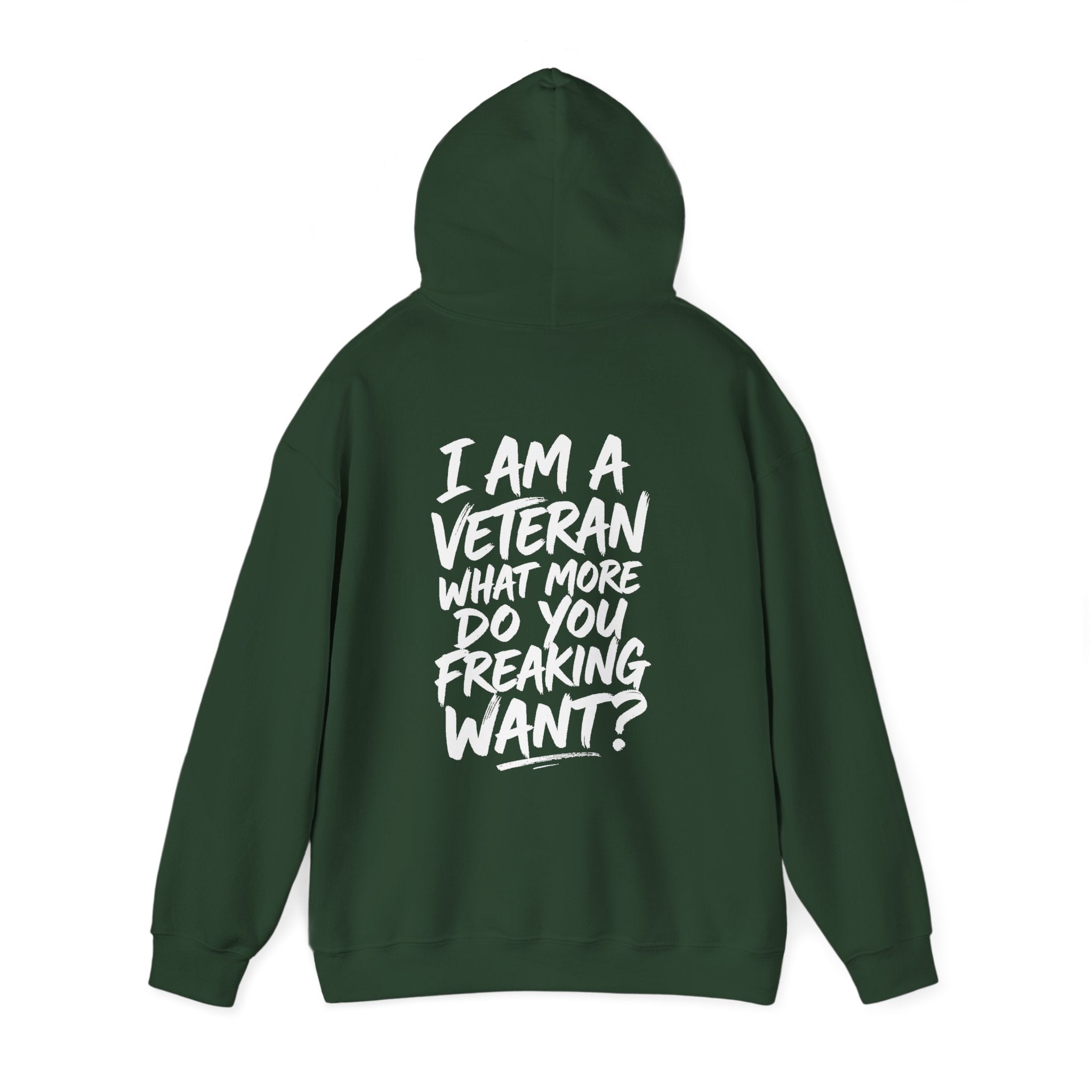“I’M A VETERAN. WHAT MORE DO YOU FREAKING WANT?” Hoodie by The Coffee Veteran