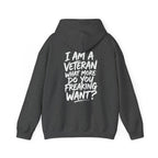 “I’M A VETERAN. WHAT MORE DO YOU FREAKING WANT?” Hoodie by The Coffee Veteran