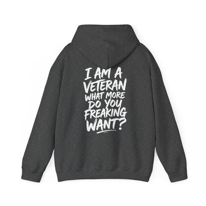 “I’M A VETERAN. WHAT MORE DO YOU FREAKING WANT?” Hoodie by The Coffee Veteran