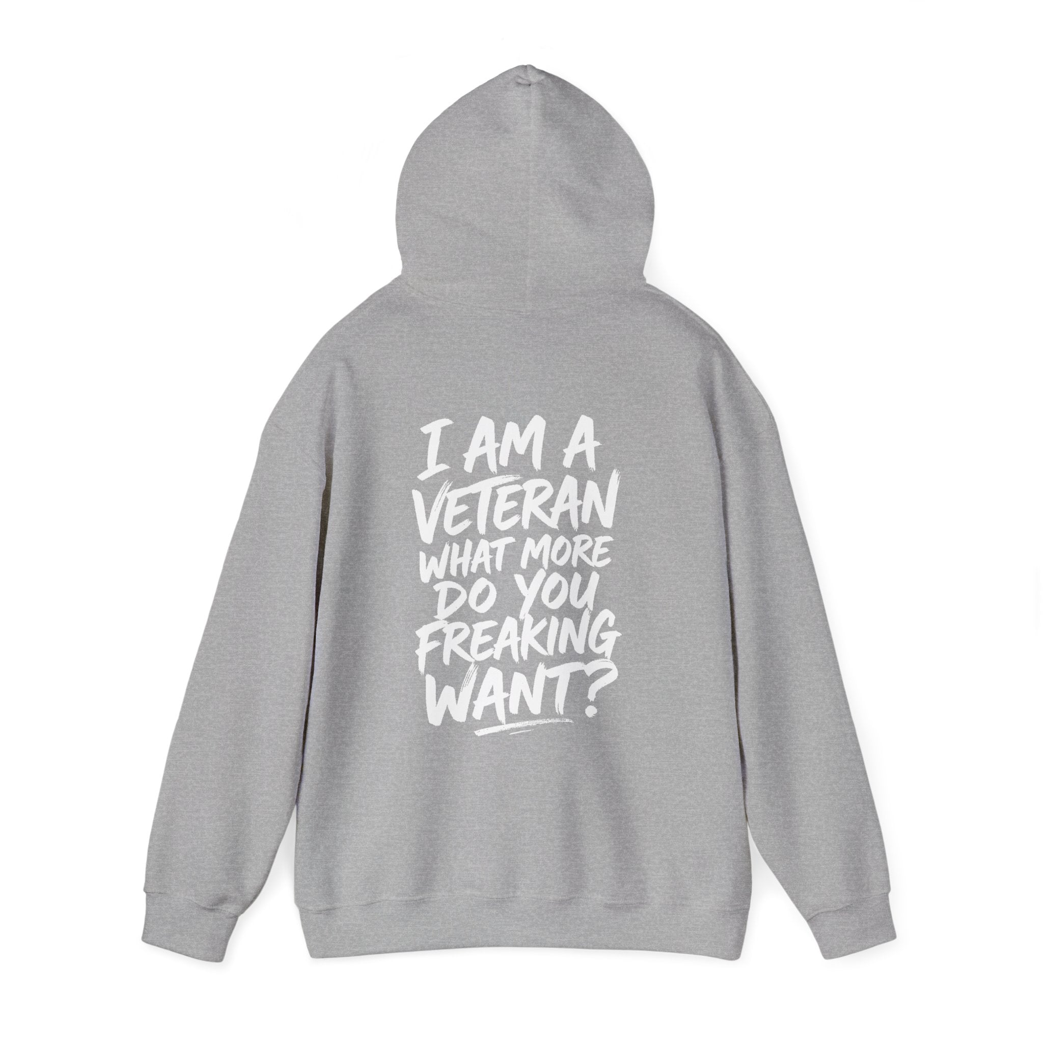 “I’M A VETERAN. WHAT MORE DO YOU FREAKING WANT?” Hoodie by The Coffee Veteran