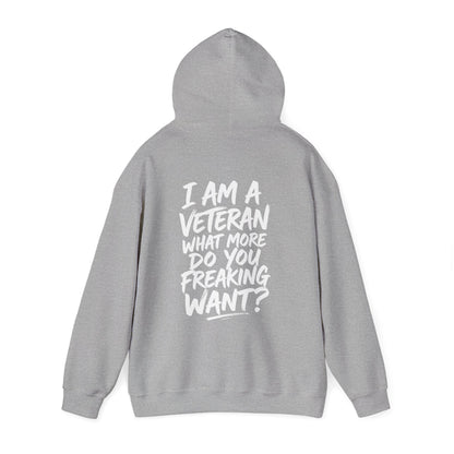 “I’M A VETERAN. WHAT MORE DO YOU FREAKING WANT?” Hoodie by The Coffee Veteran