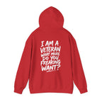 “I’M A VETERAN. WHAT MORE DO YOU FREAKING WANT?” Hoodie by The Coffee Veteran