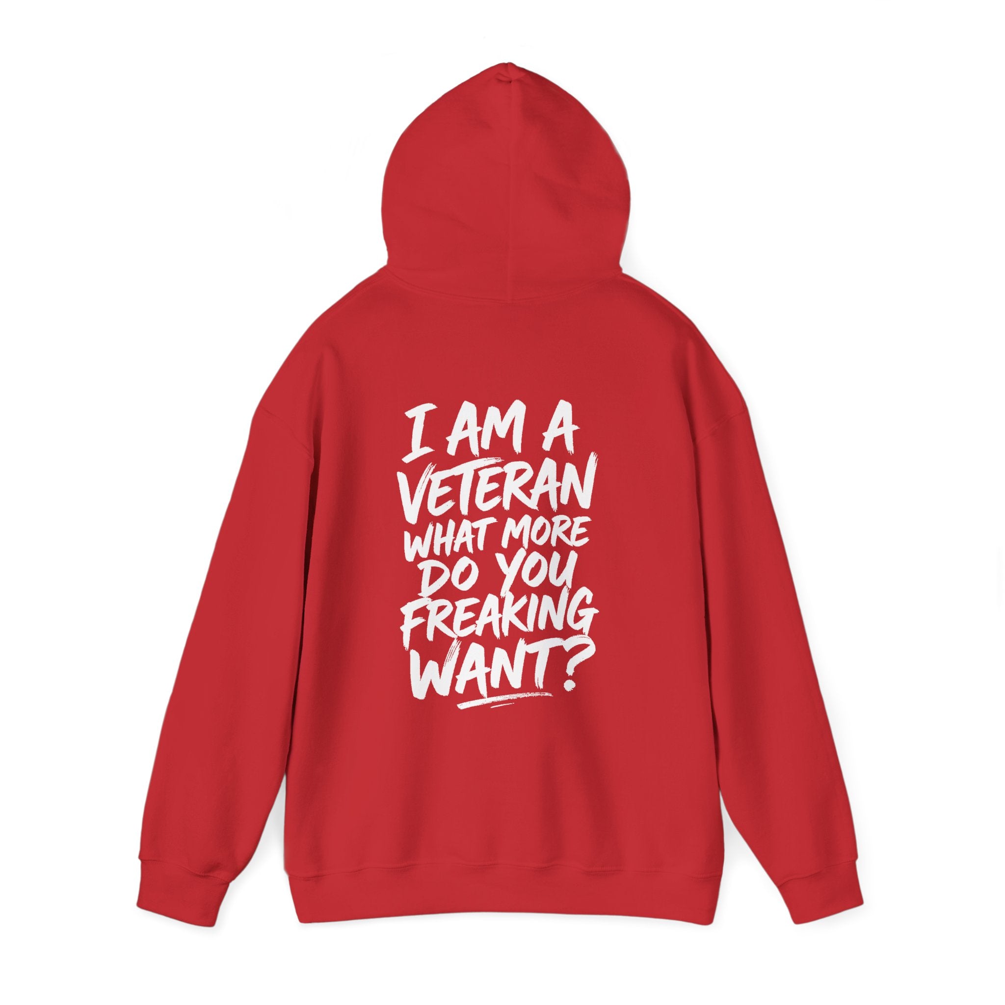 “I’M A VETERAN. WHAT MORE DO YOU FREAKING WANT?” Hoodie by The Coffee Veteran
