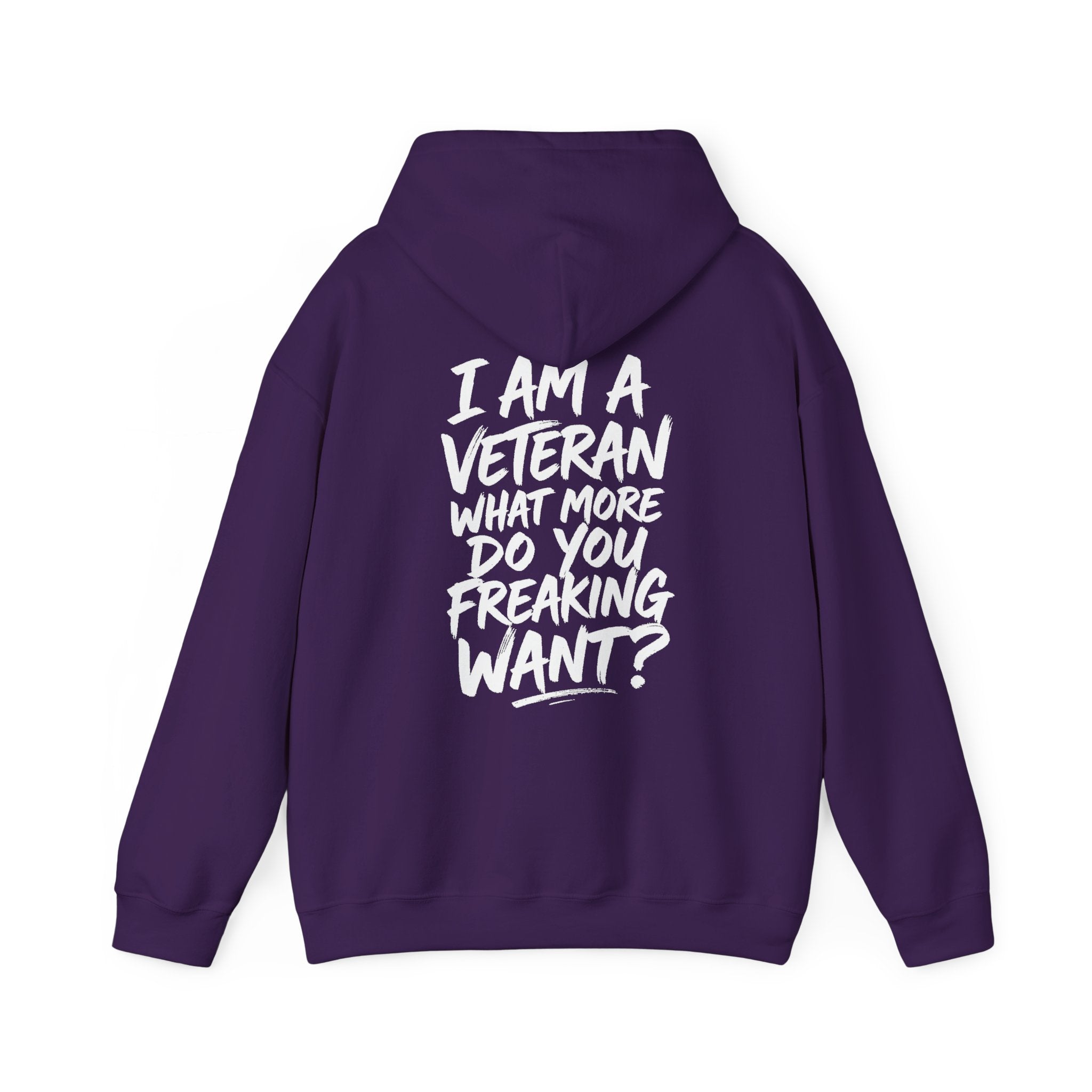 “I’M A VETERAN. WHAT MORE DO YOU FREAKING WANT?” Hoodie by The Coffee Veteran