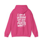 “I’M A VETERAN. WHAT MORE DO YOU FREAKING WANT?” Hoodie by The Coffee Veteran