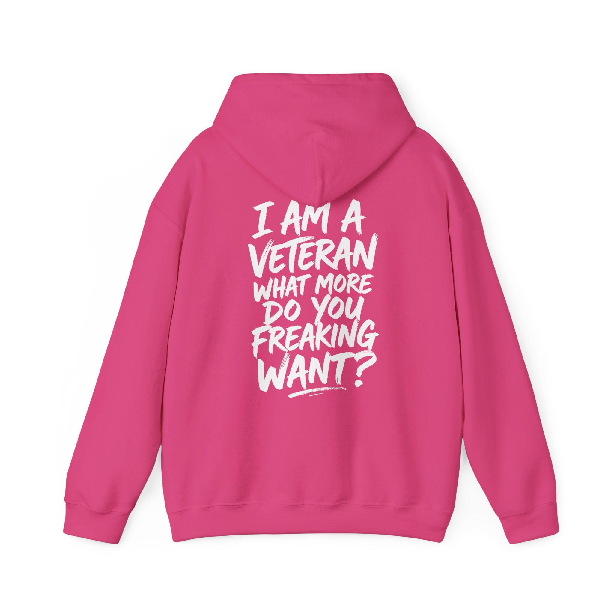 “I’M A VETERAN. WHAT MORE DO YOU FREAKING WANT?” Hoodie by The Coffee Veteran