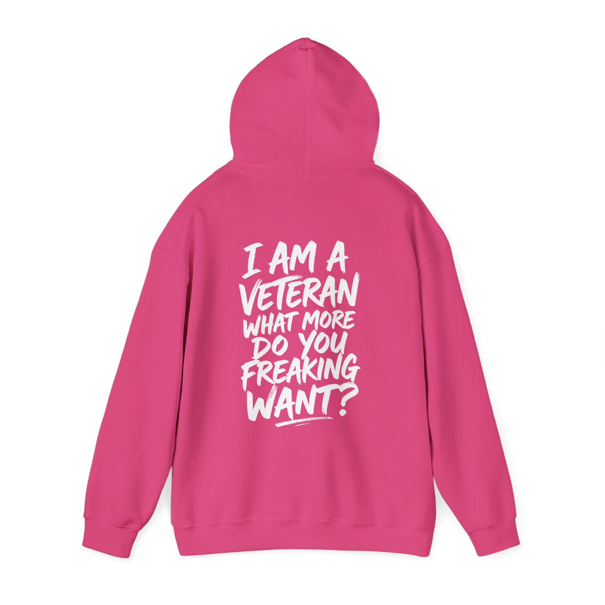 “I’M A VETERAN. WHAT MORE DO YOU FREAKING WANT?” Hoodie by The Coffee Veteran
