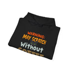 "Warning: May Scratch Without Coffee" Hoodie by The Coffee Veteran