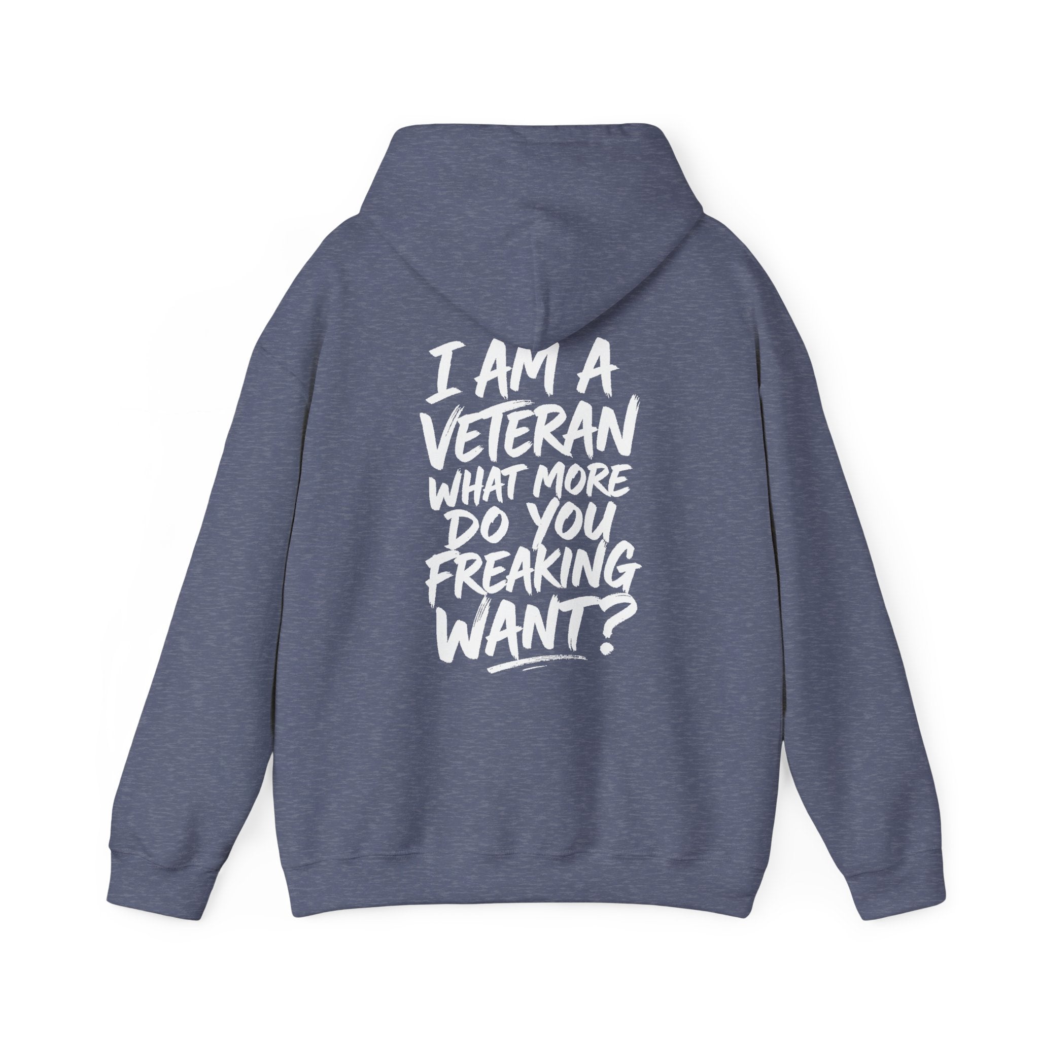 “I’M A VETERAN. WHAT MORE DO YOU FREAKING WANT?” Hoodie by The Coffee Veteran