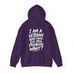 “I’M A VETERAN. WHAT MORE DO YOU FREAKING WANT?” Hoodie by The Coffee Veteran