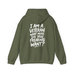 “I’M A VETERAN. WHAT MORE DO YOU FREAKING WANT?” Hoodie by The Coffee Veteran