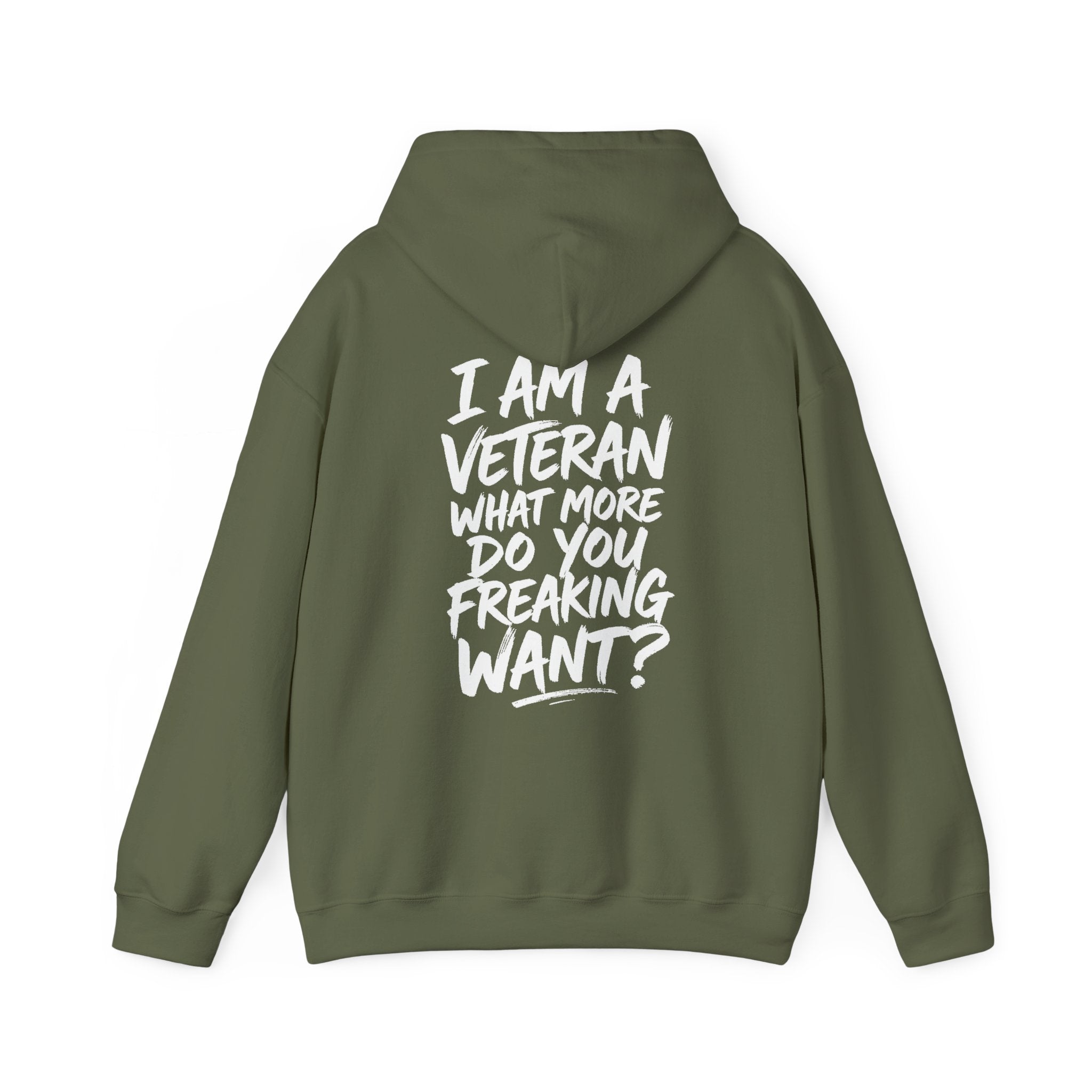 “I’M A VETERAN. WHAT MORE DO YOU FREAKING WANT?” Hoodie by The Coffee Veteran