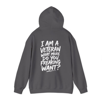 “I’M A VETERAN. WHAT MORE DO YOU FREAKING WANT?” Hoodie by The Coffee Veteran
