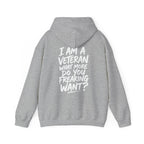 “I’M A VETERAN. WHAT MORE DO YOU FREAKING WANT?” Hoodie by The Coffee Veteran