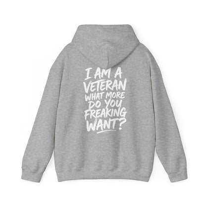 “I’M A VETERAN. WHAT MORE DO YOU FREAKING WANT?” Hoodie by The Coffee Veteran