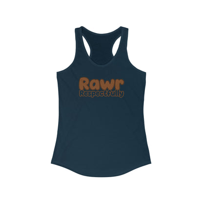 "Rawr Respectfully" Women's Ideal Racerback Tank by The Coffee Veteran