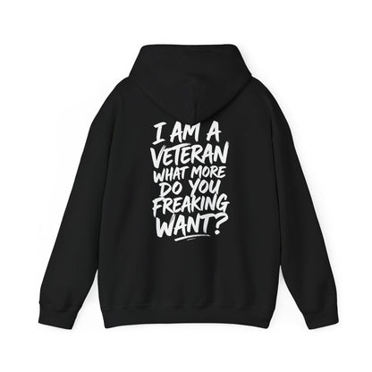 “I’M A VETERAN. WHAT MORE DO YOU FREAKING WANT?” Hoodie by The Coffee Veteran