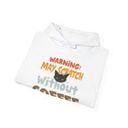 "Warning: May Scratch Without Coffee" Hoodie by The Coffee Veteran