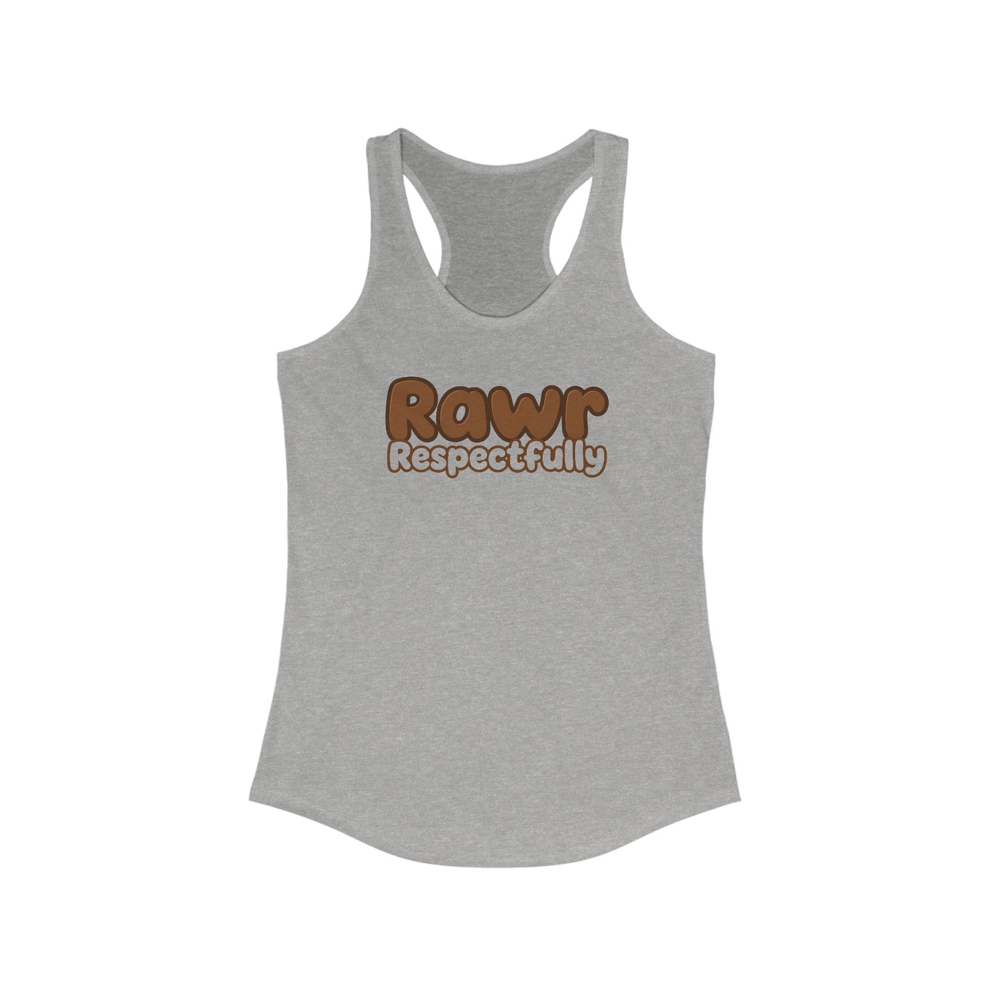 "Rawr Respectfully" Women's Ideal Racerback Tank by The Coffee Veteran