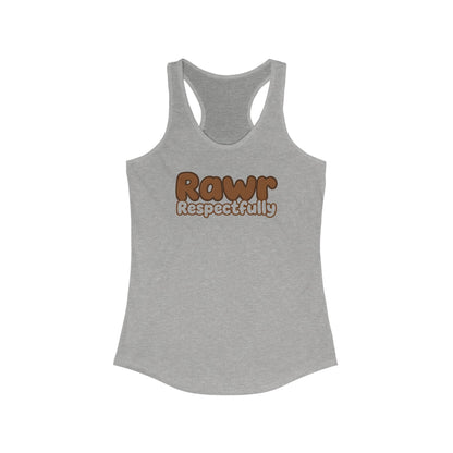 "Rawr Respectfully" Women's Ideal Racerback Tank by The Coffee Veteran