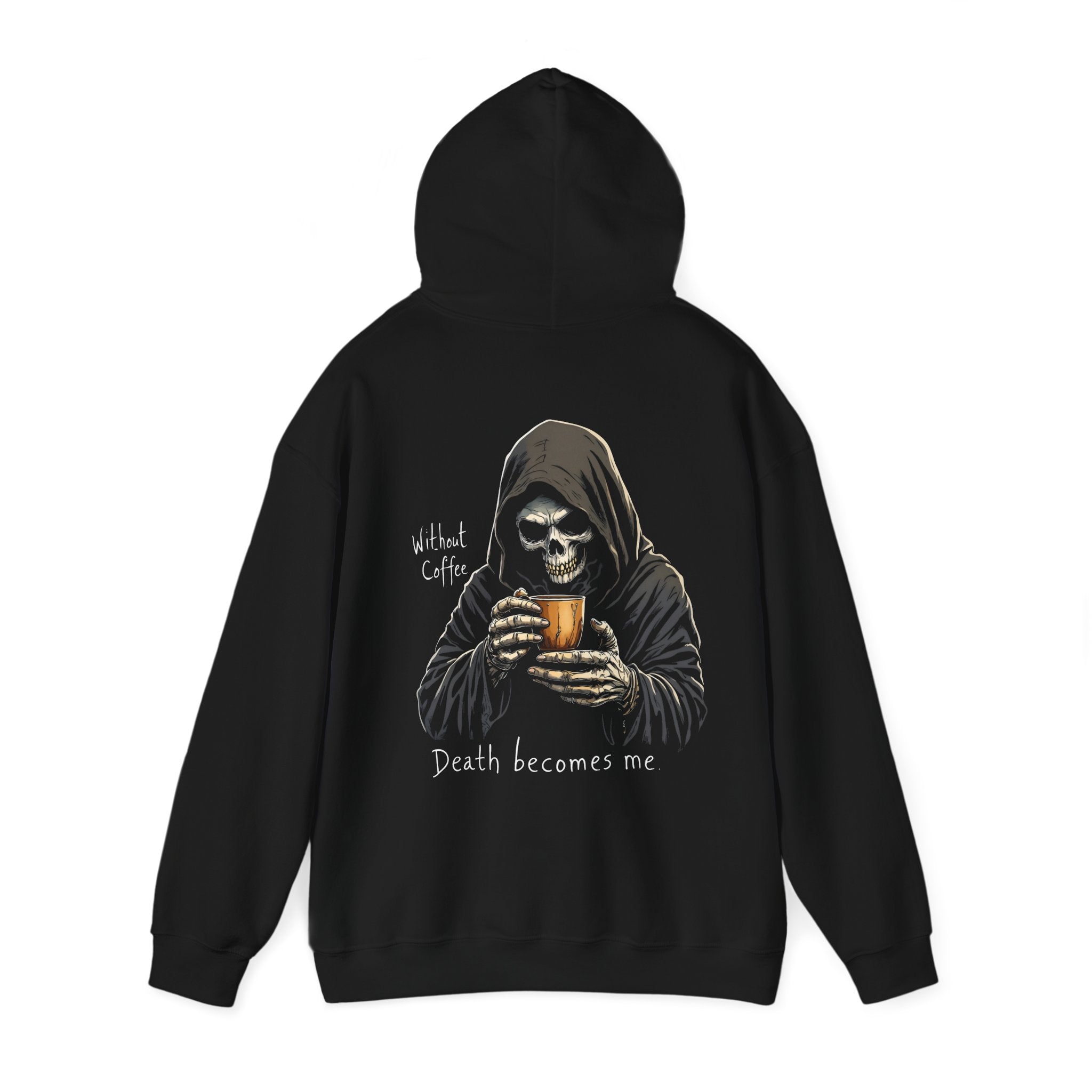 "Without Coffee, Death Becomes Me" Hoodie by The Coffee Veteran