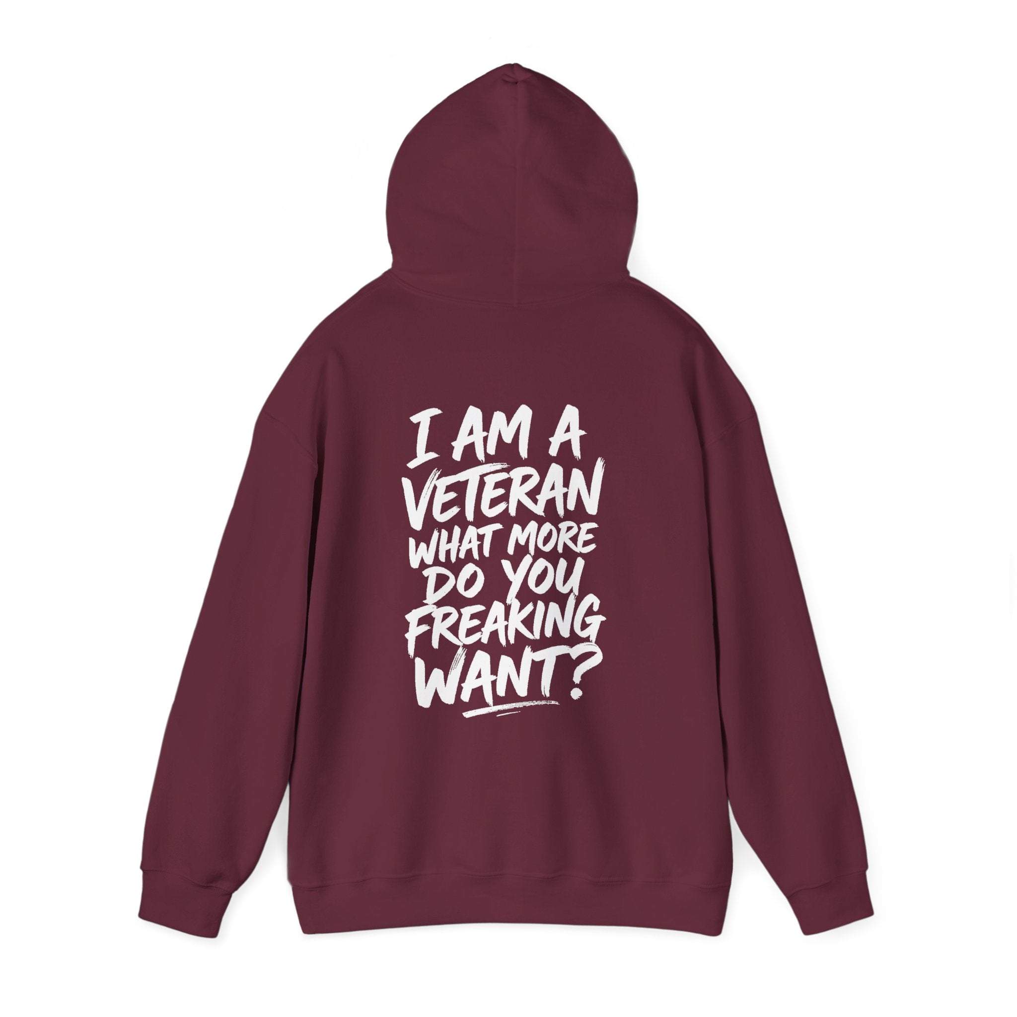 “I’M A VETERAN. WHAT MORE DO YOU FREAKING WANT?” Hoodie by The Coffee Veteran